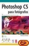 Photoshop CS para Fotografos/ Adobe Photoshop Cs for Photographers: Una guia creativa para los profesionales de la imagen / A creative guide for imaging ... / Design and Creativity) (Spanish Edition)