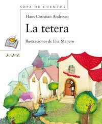 La Tetera/ The Teapot (Sopa De Cuentos / Soup Stories) (Spanish Edition)
