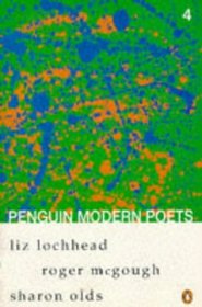 Penguin Modern Poets: Liz Lochhead, Roger McGough, Sharon Olds Bk. 4 (Penguin Modern Poets)