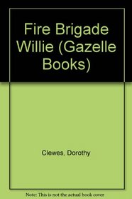 Fire-brigade Willie (Gazelle books)