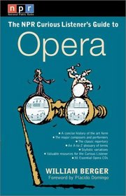 NPR Curious Listener's Guide to Opera (NPR Curious Listener's Guide To...)