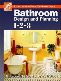 Bathroom Design and Planning 1-2-3 : Create Your Blueprint for a Perfect Bathroom (Home Depot ... 1-2-3)