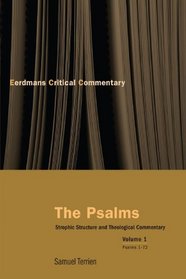 The Psalms: Strophic Structure and Theological Commentary Volume 1 (Eerdmans Critical Commentary)