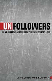 Unfollowers: Unlikely Lessons on Faith from Those Who Doubted Jesus