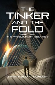 The Tinker & The Fold: Book 1 - Problem with Solaris 3 (Volume 1)