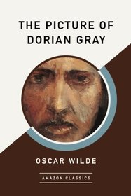 The Picture of Dorian Gray (AmazonClassics Edition)