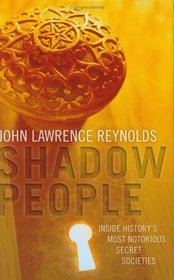 Shadow People: Inside History's Most Notorious Secret Societies