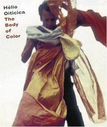 Hlio Oiticica: The Body of Color: The Body of Color