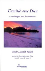 L'Amiti avec Dieu : Un dialogue hors du commun (French Edition)