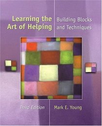 Learning the Art of Helping : Building Blocks and Techniques (3rd Edition)