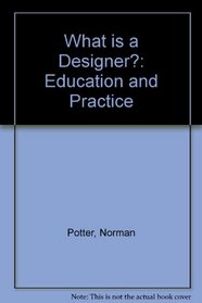 What is a Designer?: Education and Practice