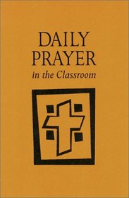 Daily Prayer in the Classroom: Interactive Daily Prayer