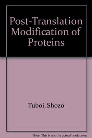 The Post-Translational Modification of Proteins: Roles in Molecular and Cellular Biology
