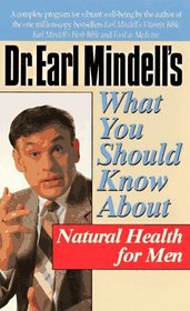 Dr. Earl Mindell's What You Should Know About Natural Health for Men