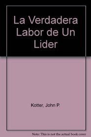 La Verdadera Labor De Un Lider