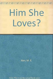 Him She Loves?