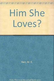 Him She Loves?