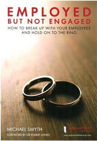 Employed but Not Engaged: How to Break up with Your Employees and Hold on to the Ring (APPROACHABLE LAWYER)