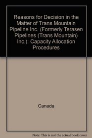 Reasons for Decision in the Matter of Trans Mountain Pipeline Inc. (Formerly Terasen Pipelines (Trans Mountain) Inc.): Capacity Allocation Procedures