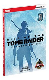 Rise of the Tomb Raider: 20 Year Celebration: Prima Official Guide