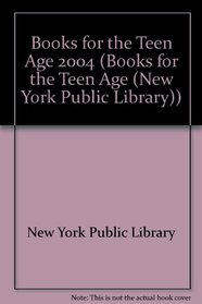 Books for the Teen Age 2004 (Books for the Teen Age (New York Public Library))