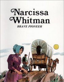 Narcissa Whitman : Brave Pioneer (Easy Biographies)