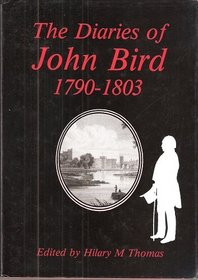 The diaries of John Bird of Cardiff: Clerk to the first Marquess of Bute, 1790-1803 (Publications of the South Wales Record Society)