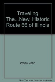 Traveling The...New, Historic Route 66 of Illinois