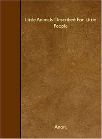 Little Animals Described For Little People