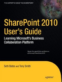 SharePoint 2010 User’s Guide: Learning Microsoft’s Business Collaboration Platform