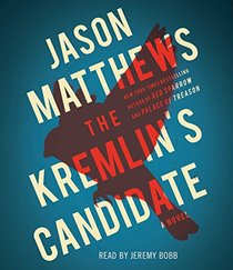 The Kremlin's Candidate (The Red Sparrow Trilogy)