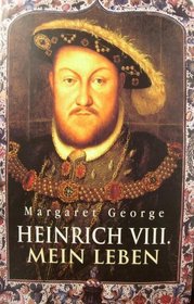 Heinrich VIII. Mein Leben: Mit Anmerkungen des Hofnarren Will Somers
