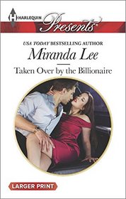 Taken Over by the Billionaire (Harlequin Presents, No 3290) (Larger Print)