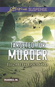 Targeted for Murder (Wilderness, Inc., Bk 1) (Love Inspired Suspense, No 564)