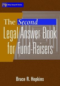 The Second Legal Answer Book for Fund-Raisers (Wiley Nonprofit Law, Finance and Management Series)