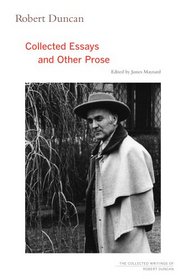Robert Duncan: Collected Essays and Other Prose (The Collected Writings of Robert Duncan)
