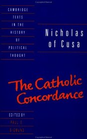 Nicholas of Cusa: The Catholic Concordance (Cambridge Texts in the History of Political Thought)