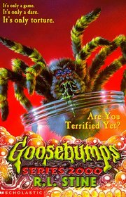 ARE YOU TERRIFIED YET? (GOOSEBUMPS SERIES 2000)