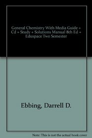 General Chemistry With Media Guide + Cd + Study + Solutions Manual 8th Ed + Eduspace Two Semester