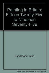 Painting in Britain: Fifteen Twenty-Five to Nineteen Seventy-Five