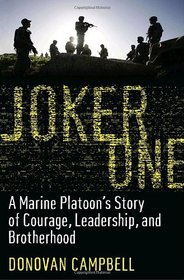 Joker One: A Marine Platoon's Story of Courage, Leadership, and Brotherhood