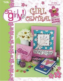 So Girly Girl Central (Leisure Arts #3703)