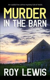 MURDER IN THE BARN an addictive crime mystery full of twists (Arnold Landon Detective Mystery and Suspense)