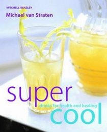 Supercool: Drinks for Health and Healing (Mitchell Beazley Drink)