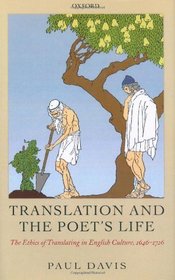 Translation and the Poet's Life: The Ethics of Translating in English Culture, 1646-1726