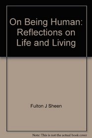 On being human: Reflections on life and living