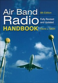 Air Band Radio Handbook: 8th Edition (Air Band Radio Handbook)