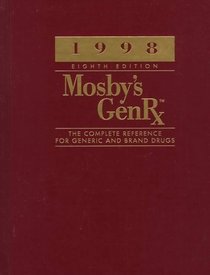 Mosby's Genrx 1998: The Complete Reference for Generic and Brand Drugs (Serial)
