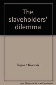 The slaveholders' dilemma: Freedom and progress in southern conservative thought, 1820-1860 (Jack N. and Addie D. Averitt lecture series)