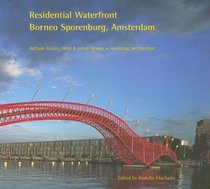 Residential Waterfront, Borneo Sporenburg, Amsterdam: Adriaan Geuze, West 8 urban design & landscape architecture (Graduate School of Design Green Prize)